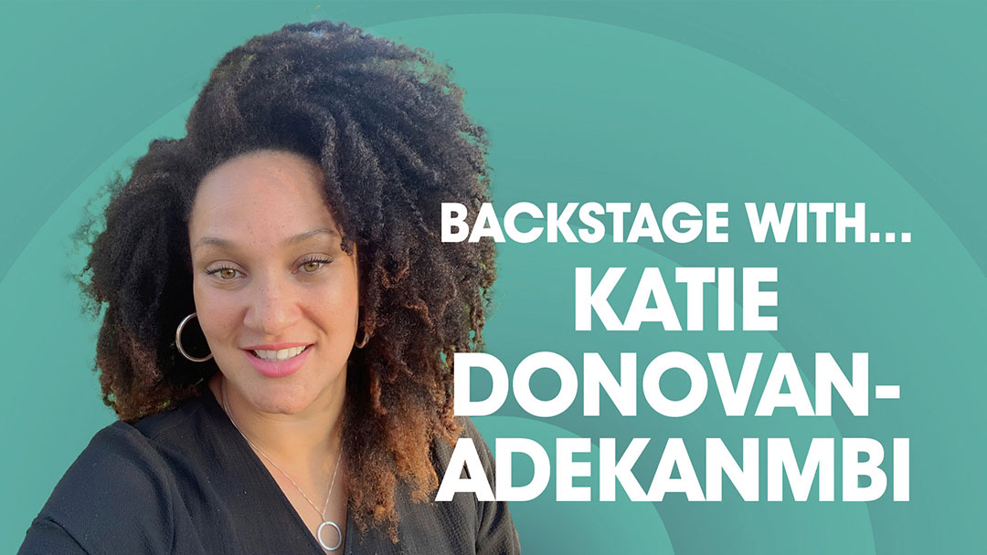 Backstage With Katie Donovan-Adekanmbi
